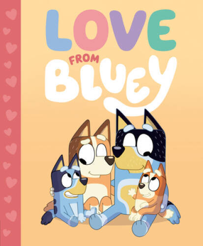 Love from Bluey – Hardcover By Brumm, Suzy – VERY GOOD
