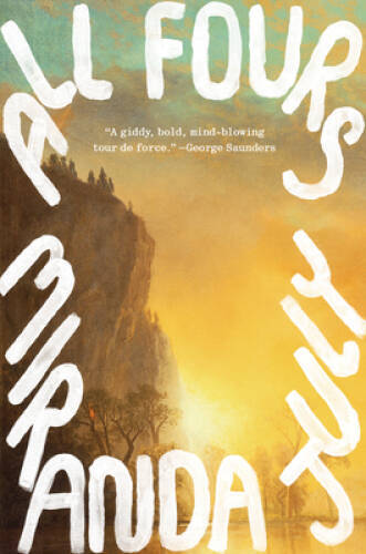 All Fours: A Novel – Hardcover By July, Miranda – GOOD