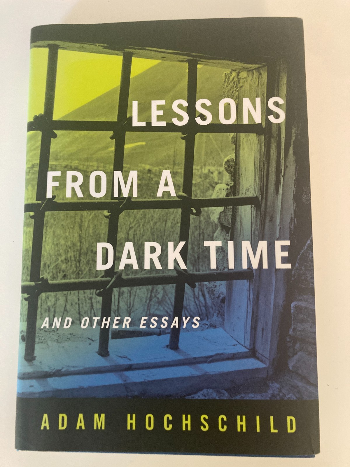Lessons from a Dark Time & Other Essays by Adam Hochschild (2018, HC) 1st Print