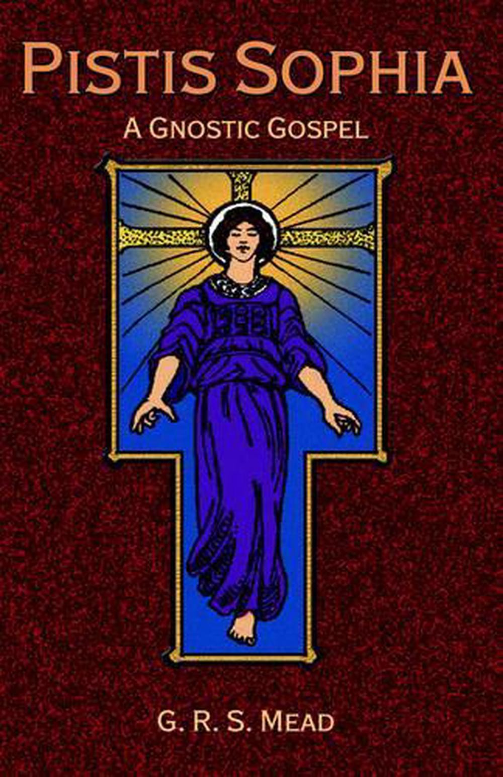 Pistis Sophia: A Gnostic Gospel by G., R.S. Mead (English) Hardcover Book