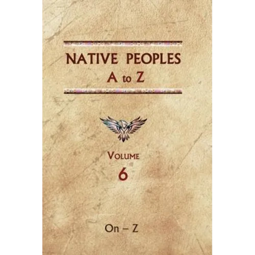 Native Peoples A to Z (Volume Six): A Reference Guide to Native Peoples of the W