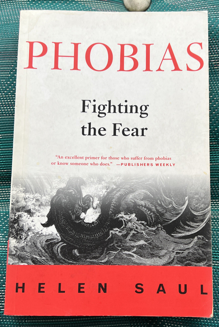 PHOBIAS FIGHTING THE FEAR BY HELEN SAUL 2001 ARCADE PUBLISHING PAPERBACK ED