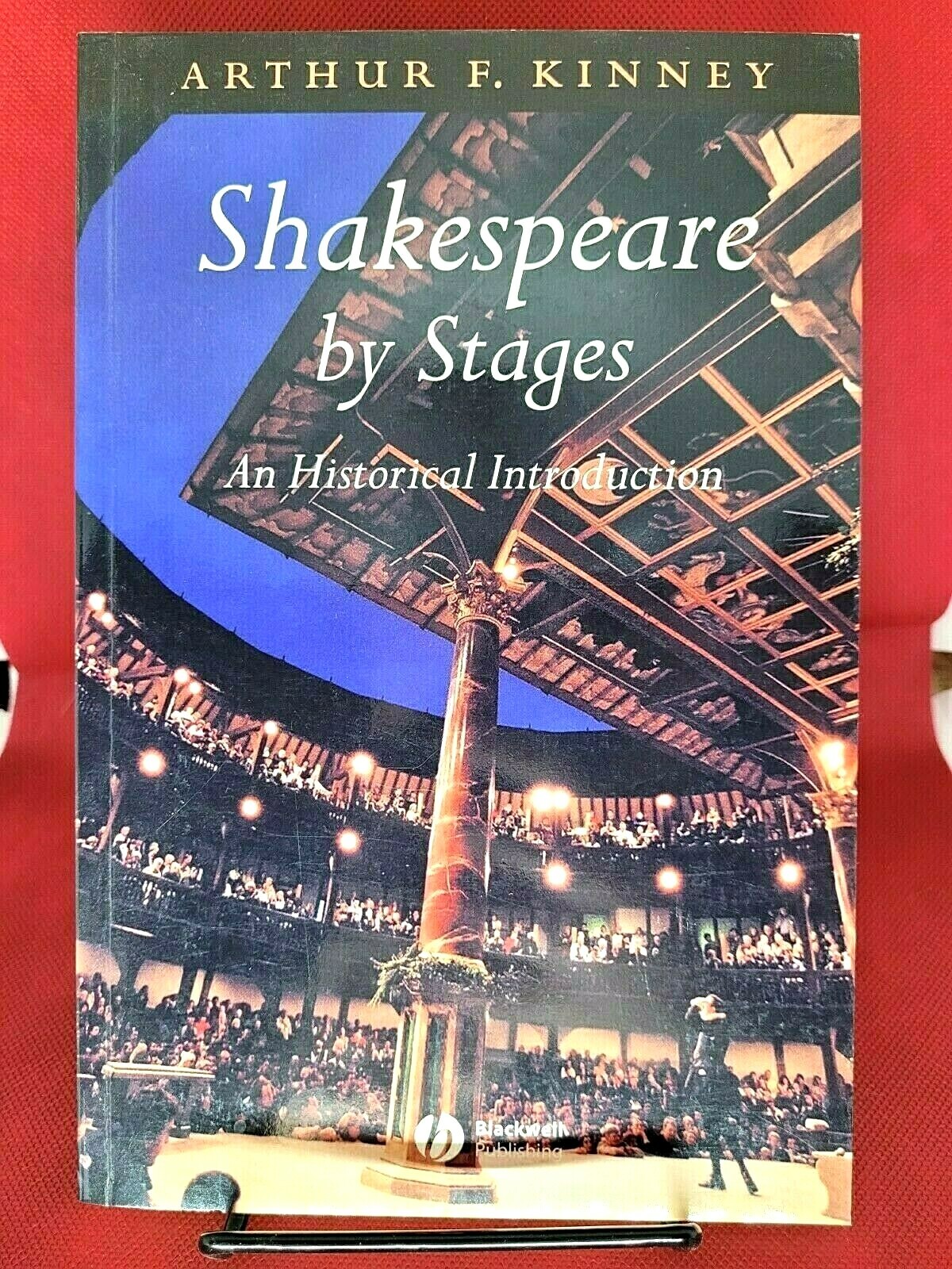 Shakespeare by Stages: An Historical Introduction by Arthur F. Kinney (2003, SC)
