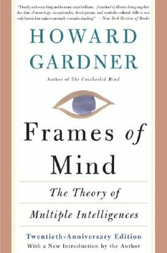 Frames of Mind: The Theory of Multiple Intelligences by Howard E Gardner: New