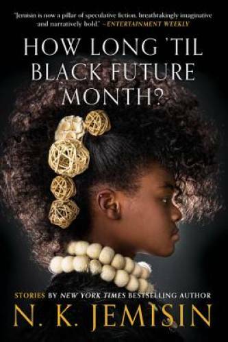 How Long ’til Black Future Month?: Stories – Paperback By Jemisin, N. K. – GOOD