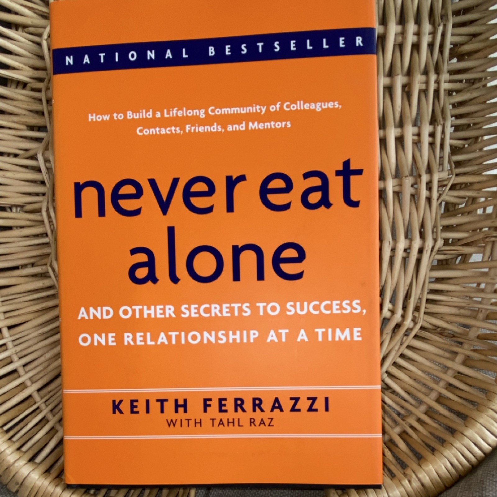 Keith Ferrazzi & Tahl Raz Never Eat Alone Hardcover 2005 Knopf Business Success