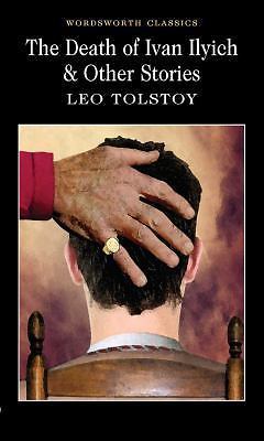 The Death of Ivan Ilyich and Other Stories (Wordsworth Classics) by Leo Tolstoy