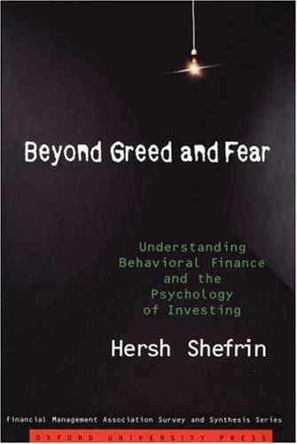 Beyond Greed and Fear: Understanding Behavioral Finance and the Psychology of In