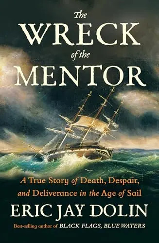 The Wreck of the Mentor: A True Story of Death, Despair, and Deliverance in the