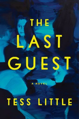 Last Guest : A Novel by Tess Little (2021, Hardcover)