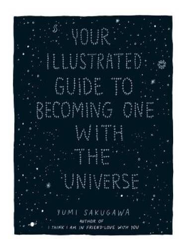 Your Illustrated Guide To Becoming One With The Universe – Hardcover – VERY GOOD