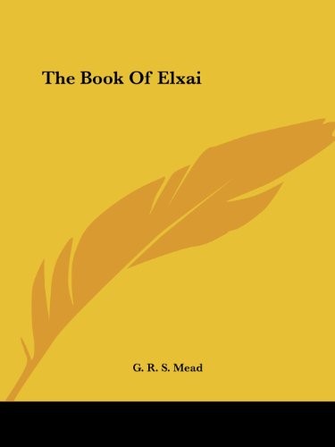 THE BOOK OF ELXAI By G. R. S. Mead **BRAND NEW**