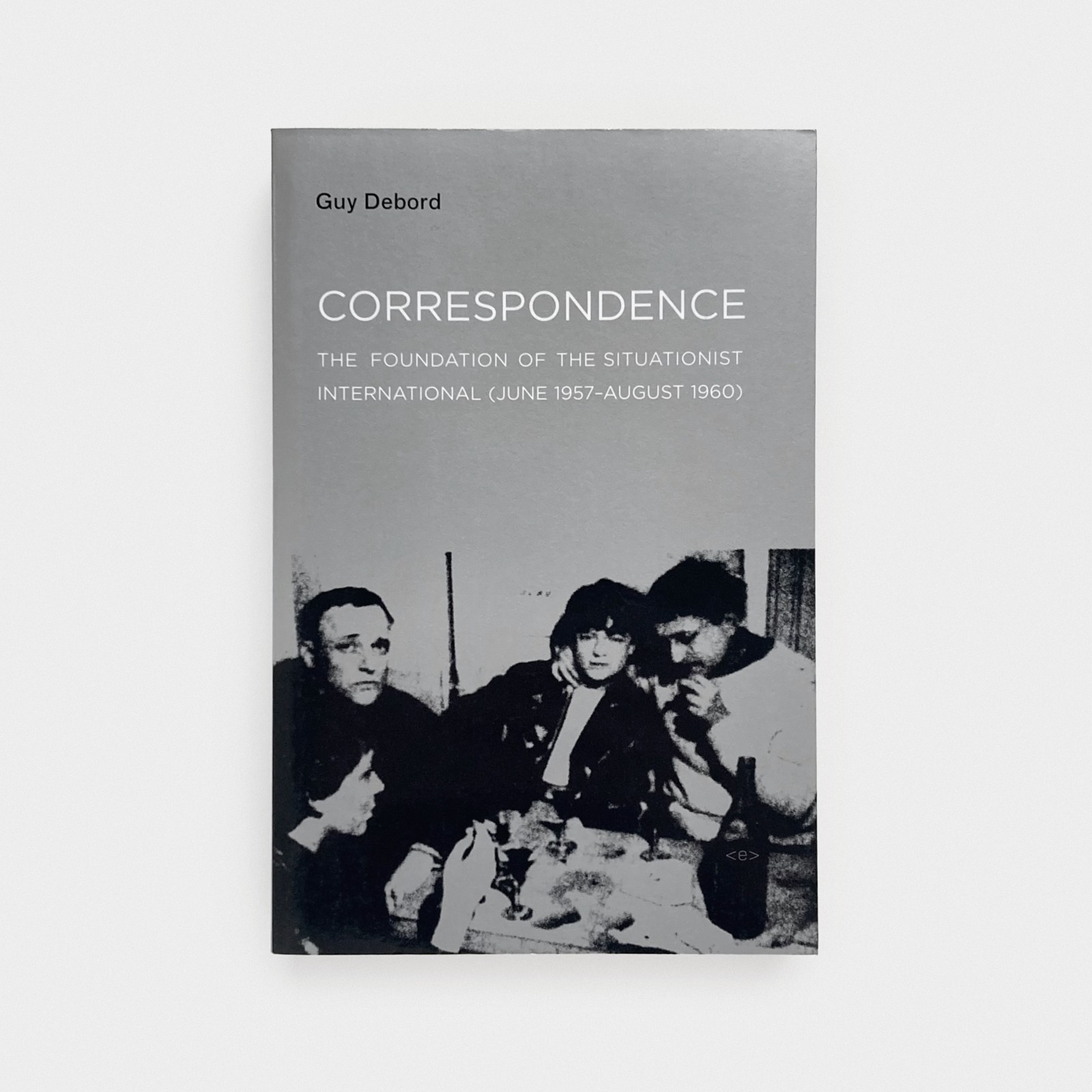 Correspondence: The Foundation of the Situationist International – Guy Debord