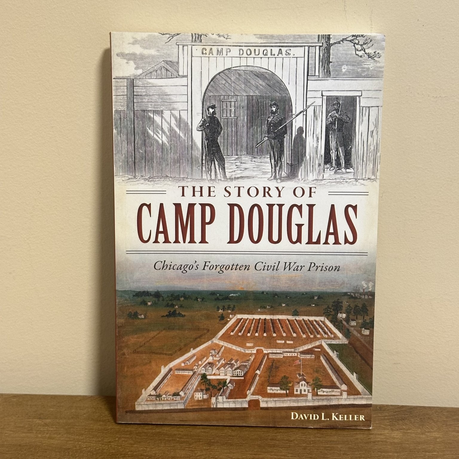 Story of Camp Douglas Chicago’s Forgotten Civil War Prison Keller SIGNED 1st Ed