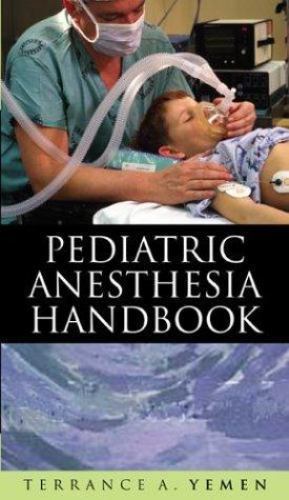 Pediatric Anesthesia Handbook by