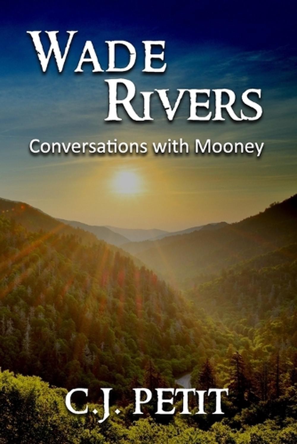 Wade Rivers: Conversations with Mooney by C.J. Petit (English) Paperback Book