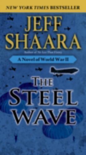 The Steel Wave: A Novel of World War II – 9780345461407, paperback, Jeff Shaara