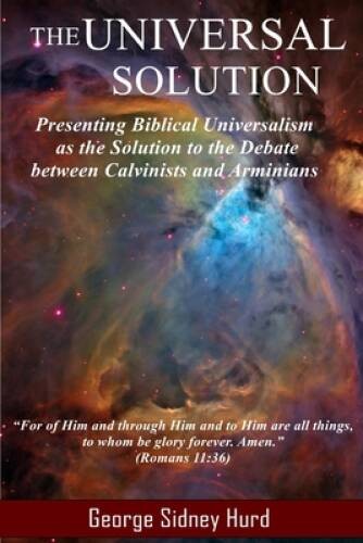 The Universal Solution: Presenting Biblical Universalism as the Solution – GOOD