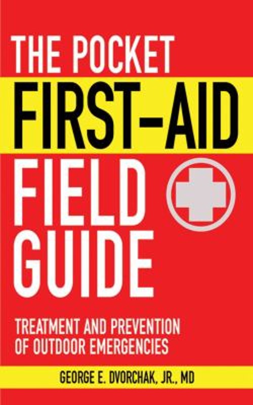 The Pocket First-Aid Field Guide : Treatment and Prevention of Ou