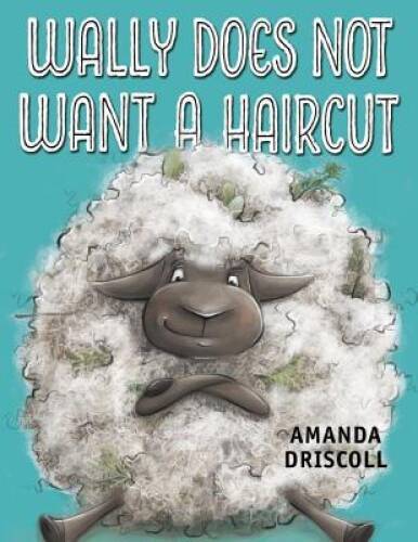 Wally Does Not Want a Haircut – Hardcover By Driscoll, Amanda – GOOD