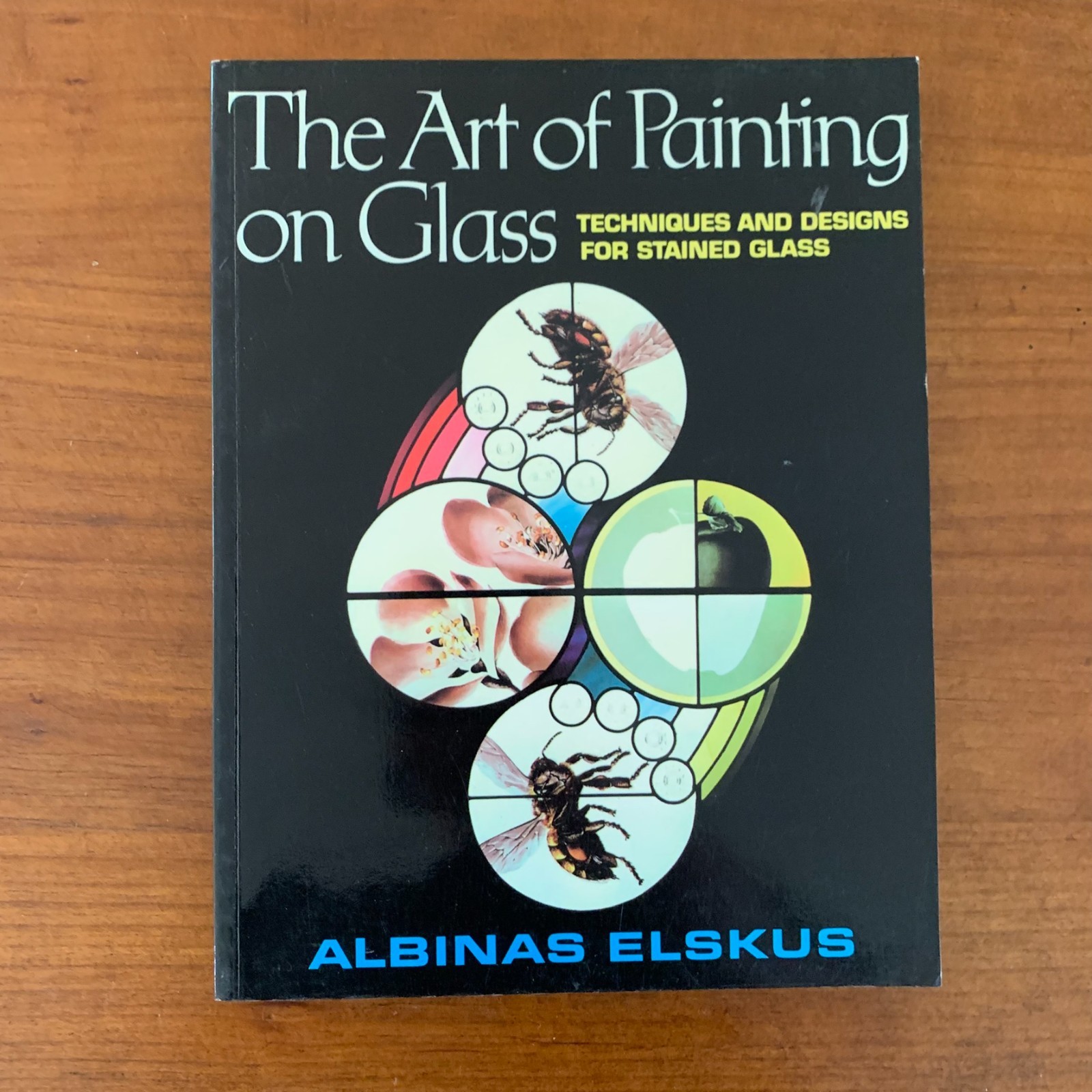 THE ART OF PAINTING ON GLASS: TECHNIQUES AND DESIGNS By Albinas Elskus 1981
