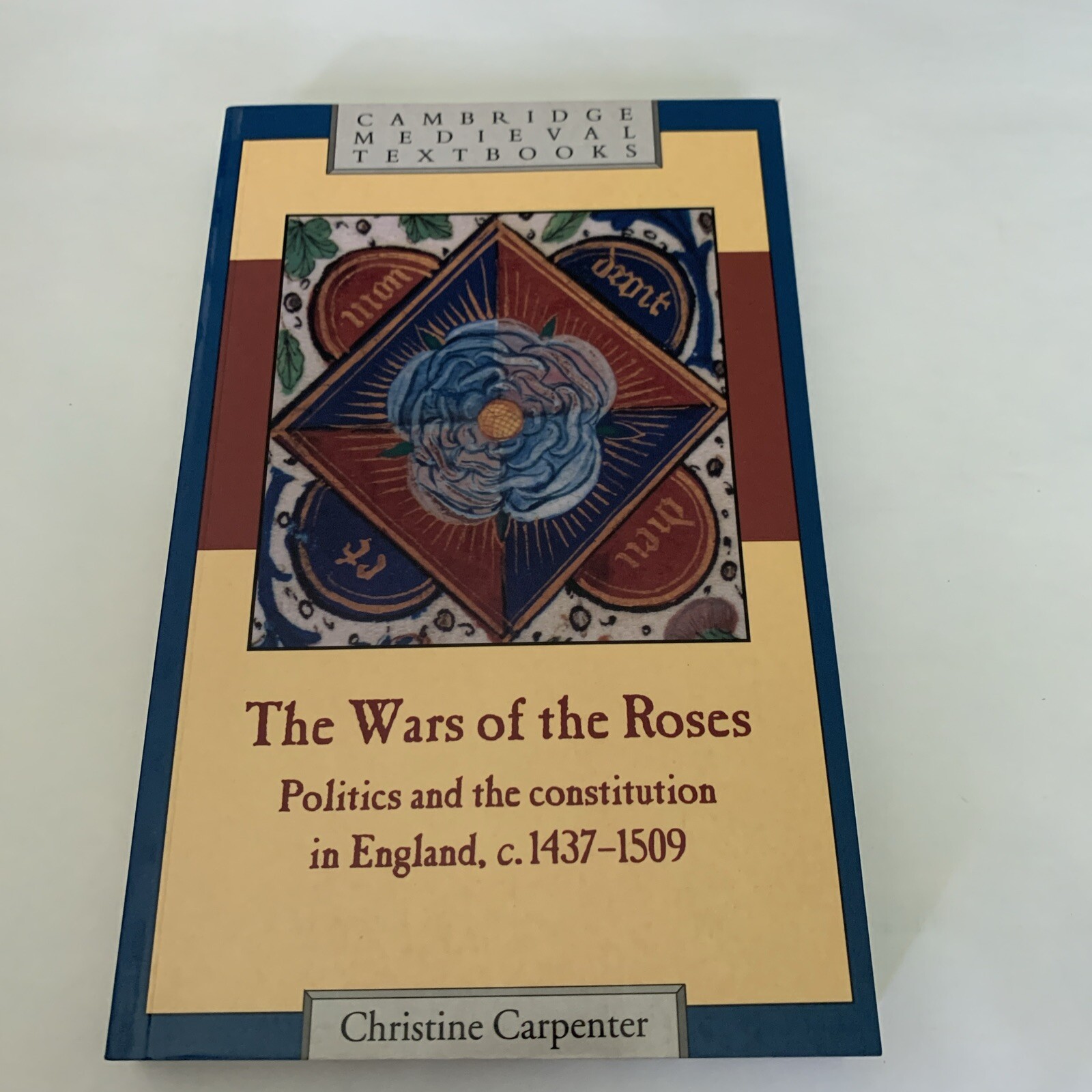 Wars of the Roses : Politics and the Constitution in England, C. 1437-1509, P…