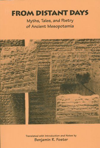 From Distant Days: Myths, Tales, and Poetry of Ancient Mesopotamia by Foster, B
