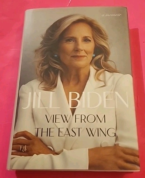 Signed – Jill Biden- View from the East Wing- 1st/1st.