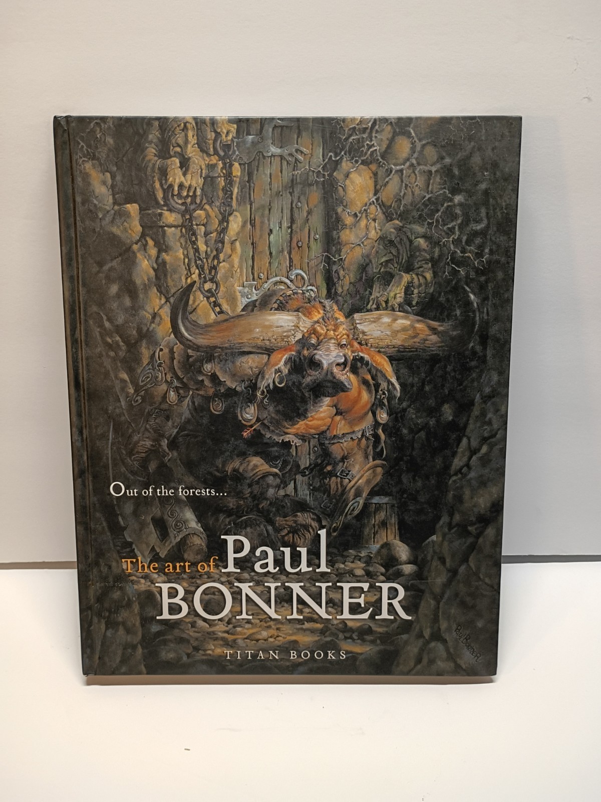 Out of the Forests: The Art of Paul Bonner by Bonner, Paul Hardback Book The
