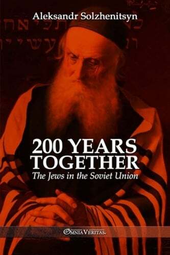200 Years Together II: The Jews in the Soviet Union by Aleksandr Solzhenitsyn