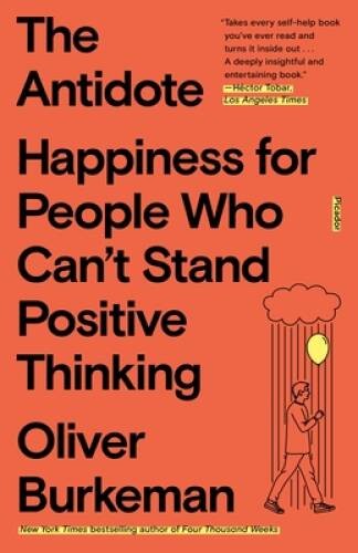 Antidote – Paperback By Burkeman, Oliver – VERY GOOD