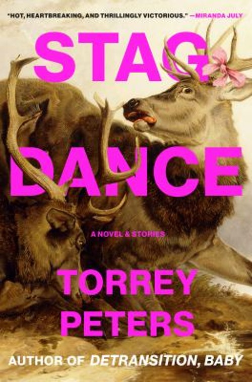 Stag Dance : A Novel and Stories Hardcover Torrey Peters