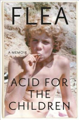 Acid for the Children: A Memoir – Hardcover By Flea – GOOD