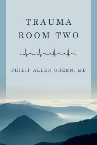 Trauma Room Two – Paperback By Green, Philip Allen – VERY GOOD