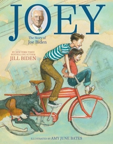 Joey: The Story of Joe Biden by Dr. Biden, Jill: New