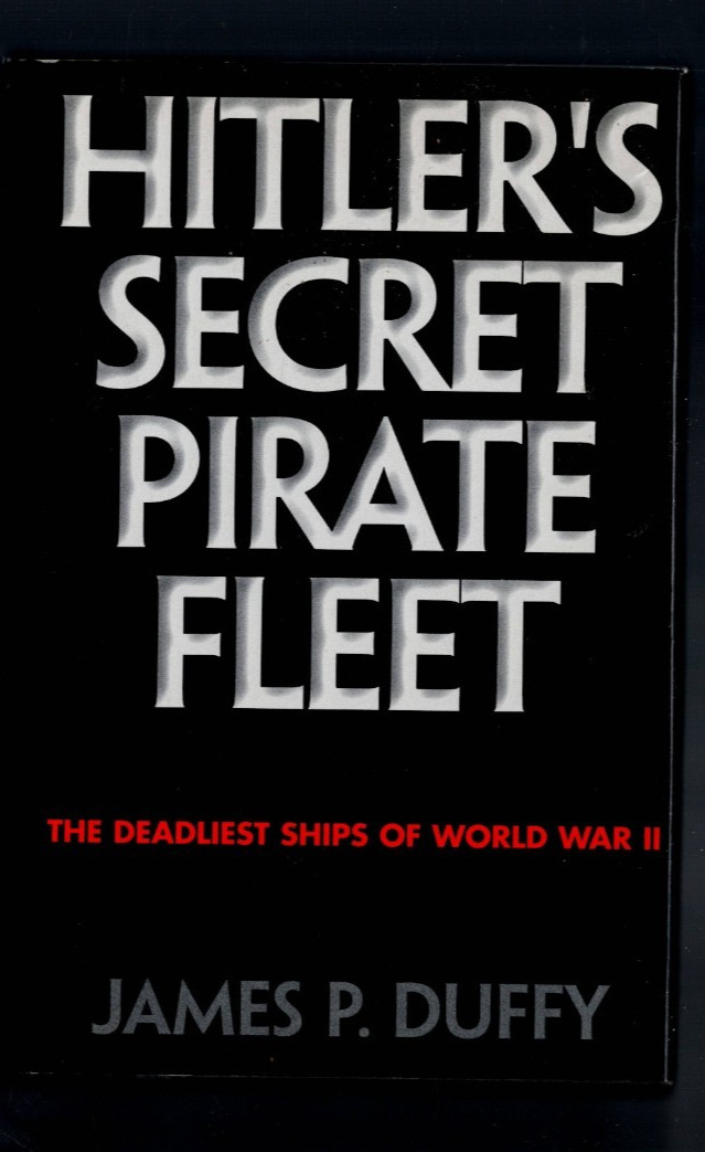 HITLER’S SECRET PIRATE FLEET , THE DEADLIEST SHIPS OF WORLD WAR II , HC/DJ