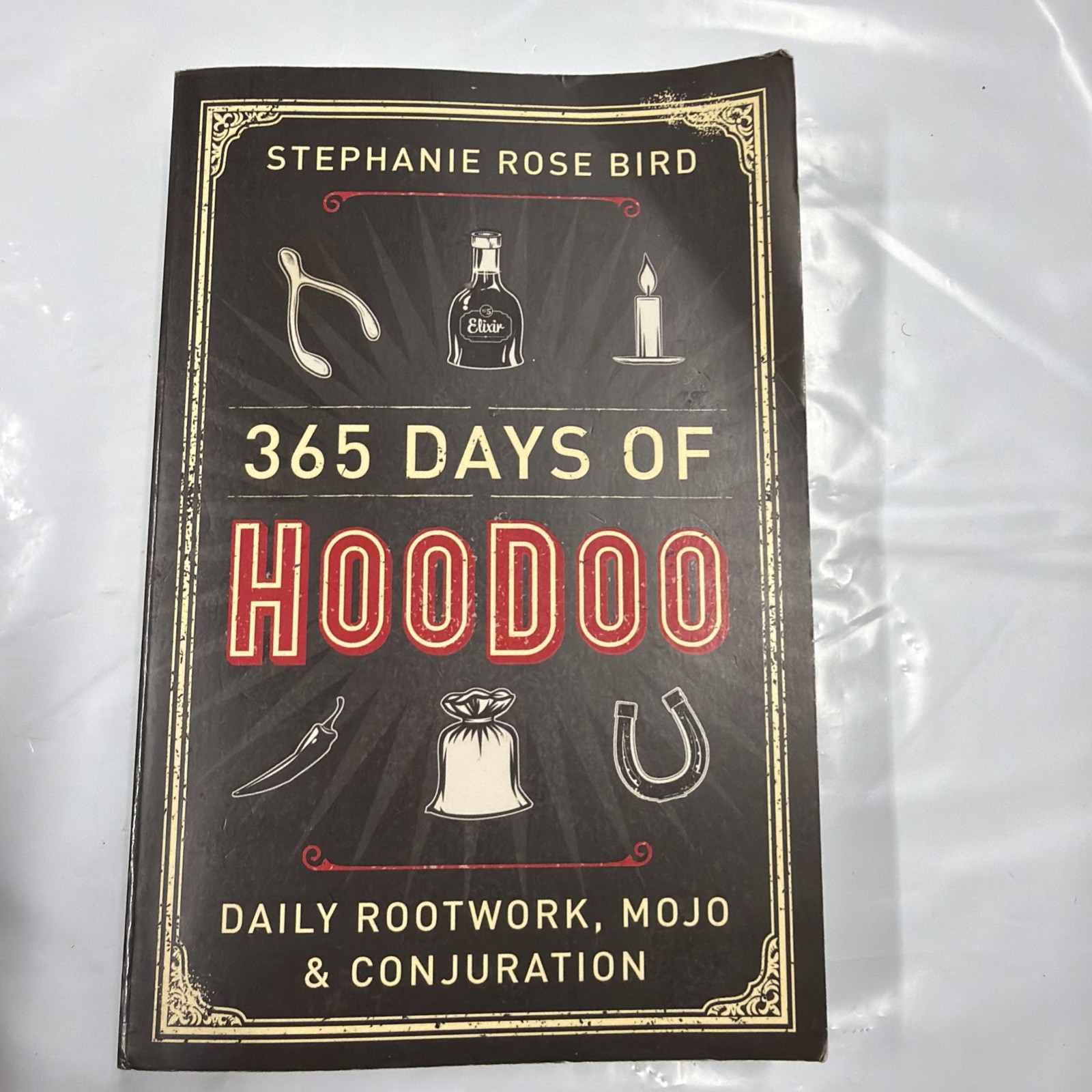 365 Days of Hoodoo: Daily Rootwork, Mojo & Conjuration, Bird, Stephanie Rose A7