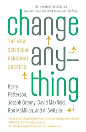 Change Anything: The New Science of Personal Success by Kerry Patterson: New