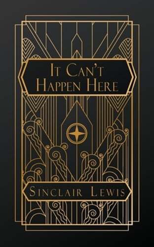 It Can’t Happen Here by Sinclair Lewis: New