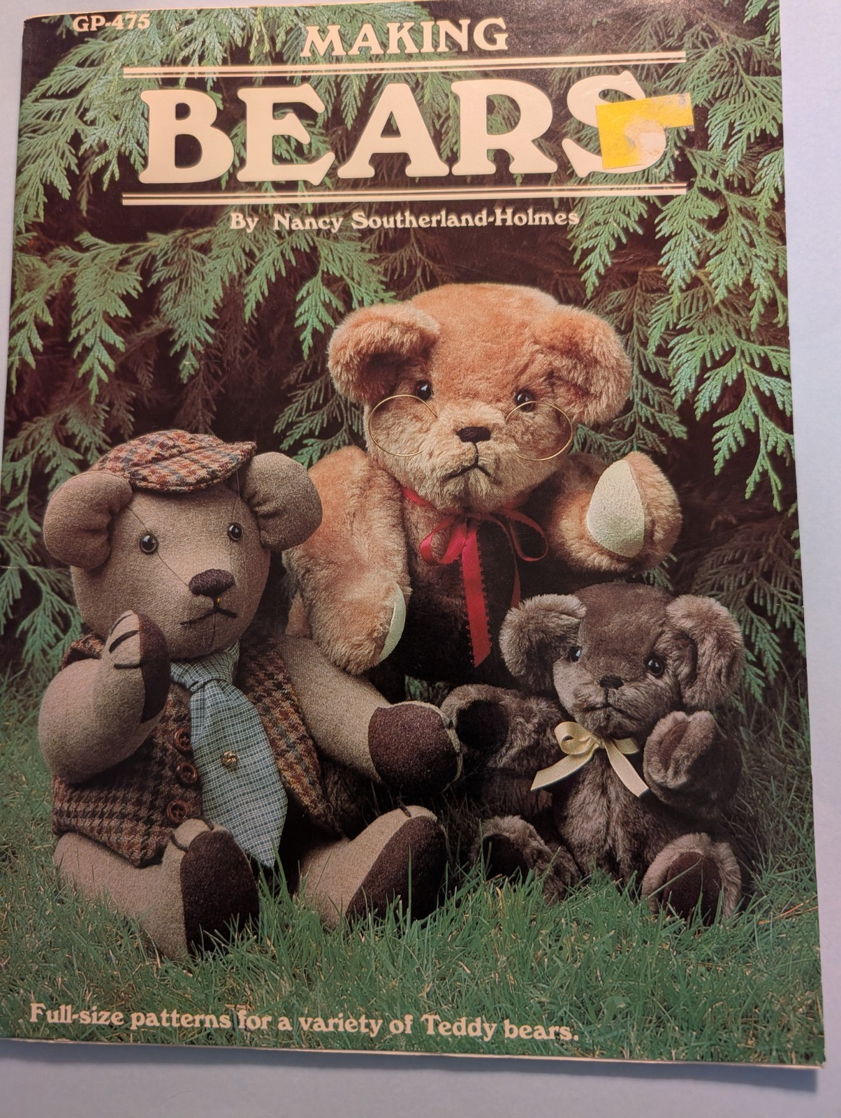 MAKING BEARS BY NANCY SOUTHERLAND-HOLMES, GP-475, FULL SIZE PATTERNS