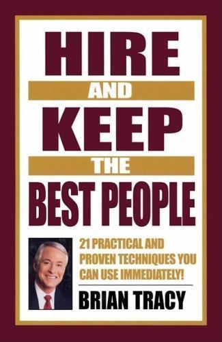 Hire and Keep the Best People: 21 Practical – 1576751694, hardcover, Brian Tracy