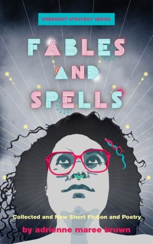 adrienne maree brown Fables and Spells (Paperback)
